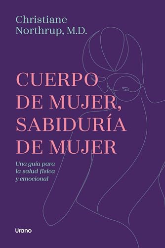 Libro CUERPO DE MUJER SABIDURIA DE MUJER de CHRISTIANE ORHRUP MD