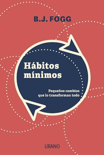 Libro HABITOS MINIMOS PEQUENOS HABITOS QUE LO TRANSFORMAN TODO de DR BJFOGG