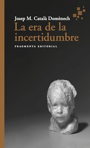 Libro LA ERA DE LA INCERTIDUMBRE de JOSEP M CATALA DOMENECH