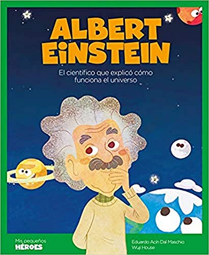 Libro ALBERT EINSTEIN EL CIENTIFICO QUE EXLICO COMO FUNCIONA EL UNIVERSO de EDUARDO ACIN