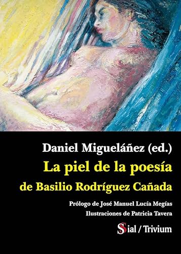 Libro LA PIEL DE LA POESIA DE BASILO RODRIGUEZ de DANIEL MIGUELANEZ