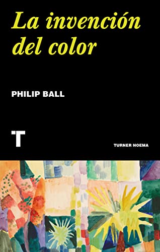 Libro LA INVENCION DEL COLOR de PHILIP BALL