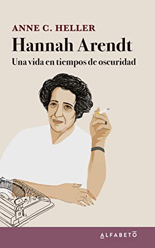 Libro HANNAH ARENDT UNA VIDA EN TIEMPOS DE LA OSCURIDAD de ANNE C HELLER