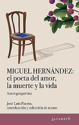 Libro EL POETA DEL AMOR LA MUERTE Y LA VIDA de MIGUEL HERNANDEZ