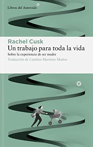 Libro UN TRABAJO PARA TODA LA VIDA de RACHEL CUSK