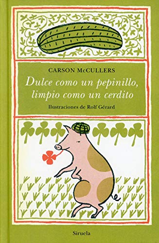 Libro DULCE COMO UN PEPINILLO LIMPIO COMO UN CERDITO de CARSON MCCULLERS