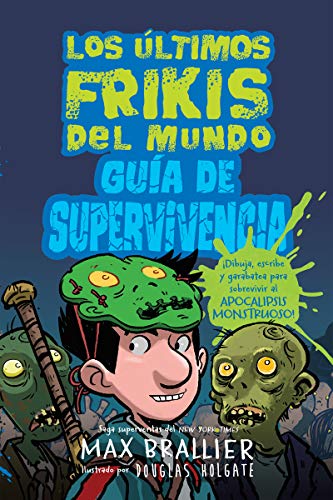 Libro LOS ULTIMOS FRIKIS DEL MUNDO GUIA DE SUPERVIVENCIA de MAX BRALLIER