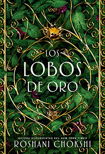 Libro LOS LOBOS DE ORO de ROSHANI CHOKSHI
