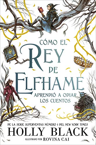 Libro COMO EL REY DE ELFHAME APRENDIO A ODIAR LOS CUENTOS SAGA LOS HAB ITANTES DEL AIRE 4 de HOLLY BLACK