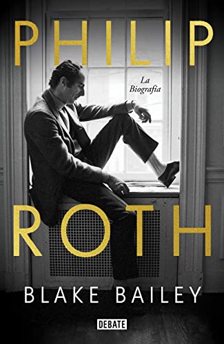 Libro PHILIP ROTH LA BIOGRAFIA de BLAKE BAILEY