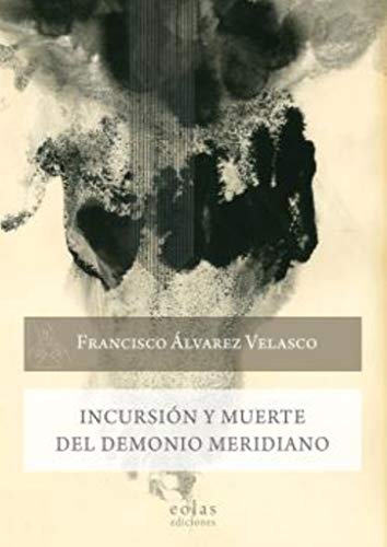 Libro INCURCION Y MUERTE DEL DEMONIO MERIDIANO de FRANCISCO ALVAREZ