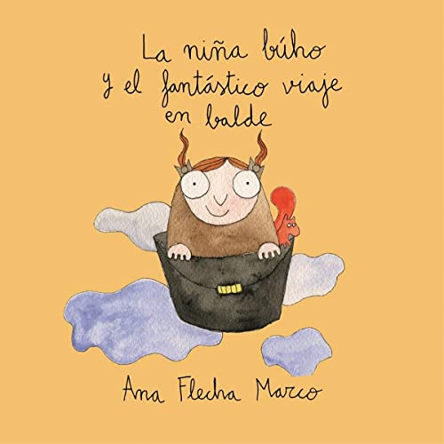 Libro LA NINA BUHO Y EL FANTASTICO VIAJE EN BALDE de ANA FLECHA MNARCO