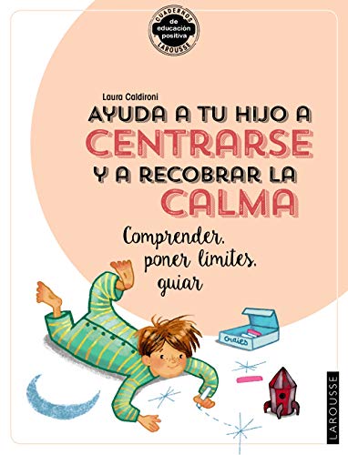 LIBRO AYUDA A TU HIJO A CENTRARSE Y A RECOBRAR LA CALMA COMPRENDER PONER LIMITES GUIAR