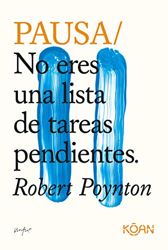 Libro PAUSA NO ERES UNA LISTA DE TAREAS PENDIENTES de ROBERT POYNTON