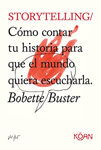 Libro STORYTELLING COMO CONTAR TU HISTORIA PARA QU EL MUNDO QUIERA ESCUCHARLA de BOBETTE BUSTER