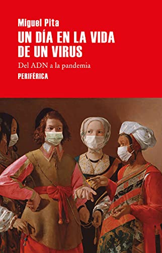 Libro UN DIA EN LA VIDA DE UN VIRUS DEL ADN A LA PANDEMIA de MIGUEL PITA