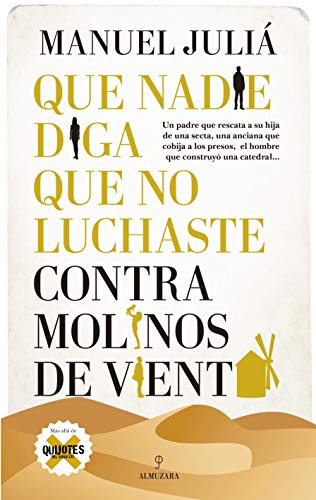 Libro QUE NADIE DIGA QUE NO LUCHASTE CONTRA MOLINOS DE VIENTO de MANUEL JULIA