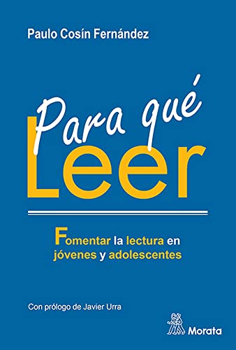 Libro PARA QUE LEER FOMENTAR LA LECTURA EN JOVENES Y ADOLESCENTES de PAULO COSIN FERNANDEZ