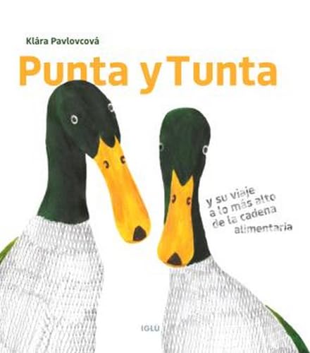 Libro PUNTA Y TUNTA Y SU VIAJE A LO MAS ALTO DE LA CADENA ALIMENTARIA de KLARA PAVLOVCOVA