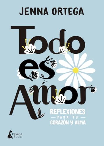 Libro TODO ES AMOR REFLEXIONES PARA TU CORAZON Y ALMA de JENNA ORTEGA