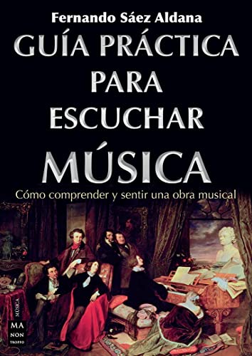Libro GUIA PRACTICA PARA ESCUCHAR MUSICA de FERNANDO SAEZ ALDANA
