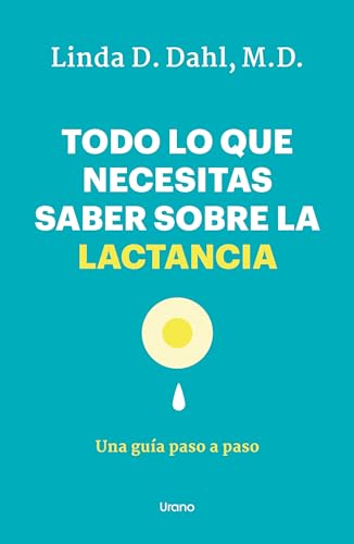 Libro TODO LO QUE NECESITAS SABER SOBRE LA LACTANCIA de LINDA DAHL, M.D