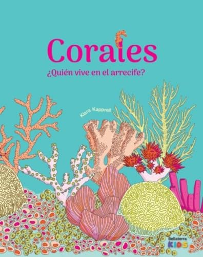 Libro CORALES QUIEN VIVE EN EL ARRECIFE de KLARA KAPPRELL