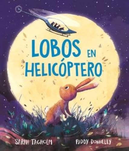 Libro LOBOS EN HELICOPTERO de SARAH TAGHOLM Y PADDY DONNELLY