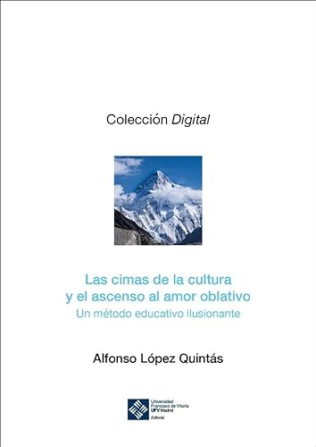 Libro LAS CIMAS DE LA CULTURA Y EL ASCENSO AL AMOR OBLATIVO UN METODO EDUCATIVO ILUSIONANTE de ALFONSO LOPEZ QUINTAS