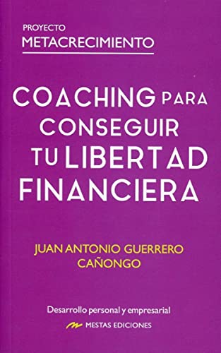 Libro COCHING PARA CONSEGUIR TULIBERTA FINANCIERA de JUAN ANTONIO GUERRERO CANONGO