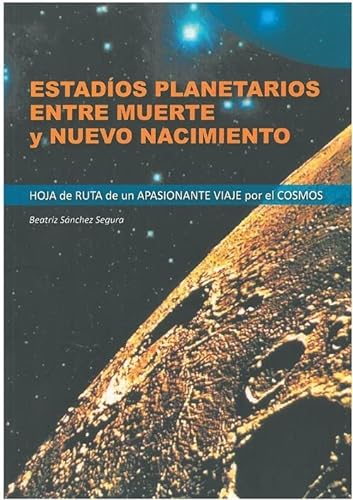 Libro ESTADIOS PLANETARIOS ENTRE MUERTE Y NUEVO NACIMIENTO de BEATRIZ SANCHEZ SEGURA