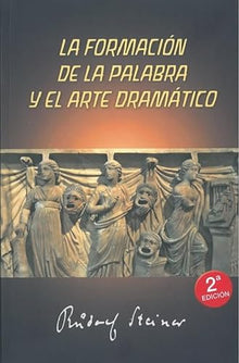 Libro LA FORMACION DE LA PALABRA Y EL ARTE DRAMATICO de RUDOLF STEINER