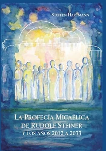 Libro LA PROFECIA MICAELICA DE RUDOLF STEINER de STEFFEN HARTMANN