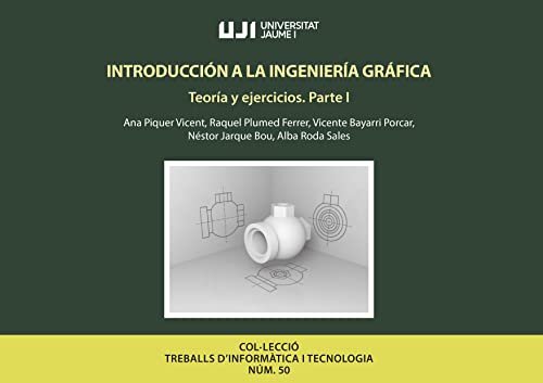 Libro INTRODUCCION A LA INGENIERIA GRAFICA TEORIA Y EJERCICIOS PARTE I de AAVV