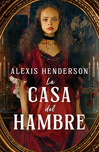 Libro LA CASA DEL HAMBRE de ALEXIS HENDERSON
