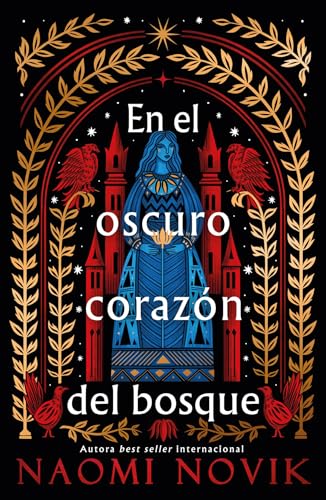 Libro EN EL OSCURO CORAZON DEL BOSQUE de NAOMI NOVIK