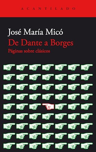 Libro DE DANTE A BORGES PAGINAS SOBRE CLASICOS de JOSE MARIA MICO