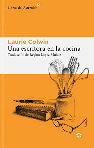 Libro UNA ESCRITORA EN LA COCINA de LAURIE COLWIN