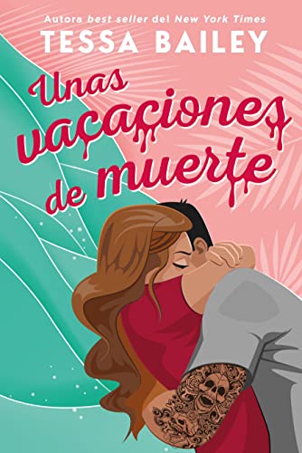 Libro UNAS VACACIONES DE MUERTE de TESSA BAILEY