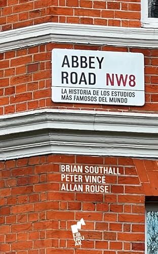 Libro ABBEY ROAD NW8 LA HISTORIA DE LOS ESTUDIOS MAS FAMOSOS DEL MUNDO de BRIAN SOUTHALL