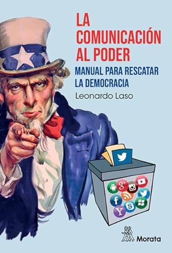 Libro LA COMUNICACION AL PODER MANUAL PARA RESCATAR LA DEMOCRACIA de LEONARDO LASO