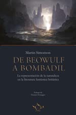 Libro DE BEOWULF A BOMBADIL LA REPRESENTACION DE LA NATURALEZA EN LA LITERATURA FANTASTICA BRITANICA de MARTIN SIMONSON