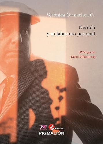 Libro NERUDA Y SU LABERINTO PASIONAL de VERONICA ORMACHEA