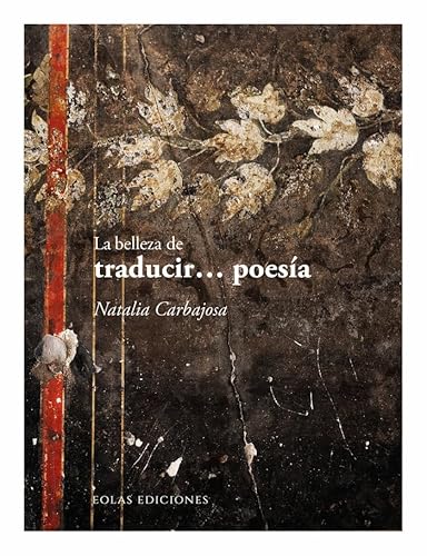 Libro LA BELLEZA DE TRADUCIR POESIA de NATALIA CARBAJOSA