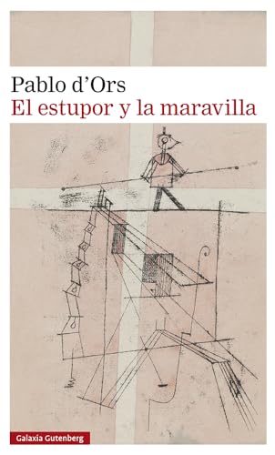 Libro EL ESTURPOR Y LA MARAVILLA de PABLO D ORS