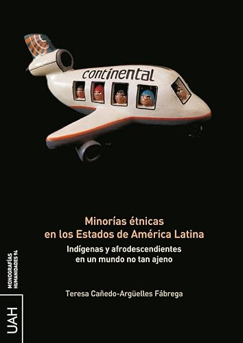 Libro MINORIAS ETNICAS EN LOS ESTADOS DE AMERICA LATINA INDIGENAS Y AFRODESCENDIENTES EN UN MUNDO NO TAN AJENO de TERESA CANEDO