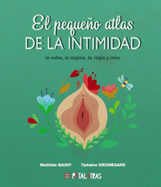 Libro El Pequeño Libro Atlas De La Intimidad La Vulva La Vagina La Regla Y Mas