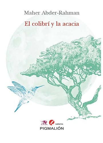 Libro EL COLIBRI Y LA ACACIA de MAHER ABDER RAHMAN