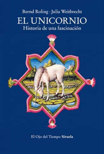 Libro EL UNICORNIO HISTORIA DE UNA FASCINACION de BERND ROLING