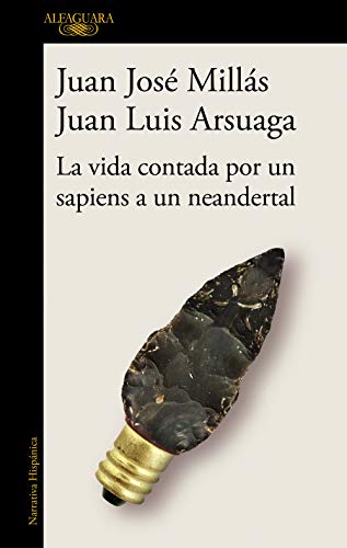 Libro LA VIDA CONTADA POR UN SAPIENS A UN NEANDERTAL de JUAN JOSE MILLAS